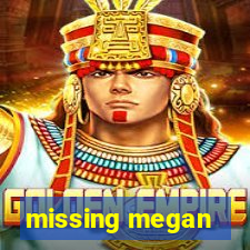 missing megan